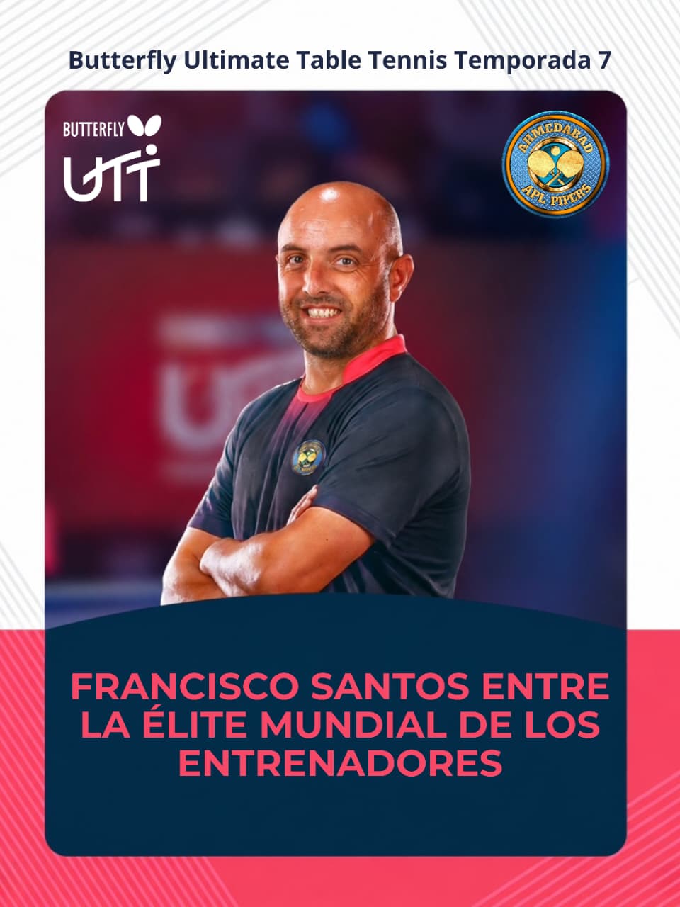 Francisco Santos integrará el cuerpo técnico de los Ahmedabad APL Pipers en la Butterfly UTT 2026